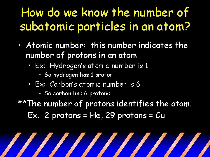 How do we know the number of subatomic particles in an atom? • Atomic