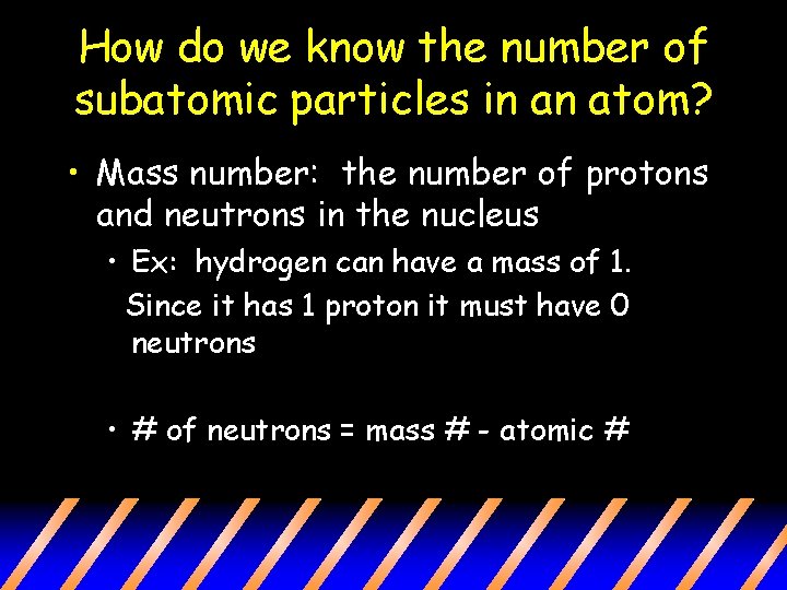 How do we know the number of subatomic particles in an atom? • Mass