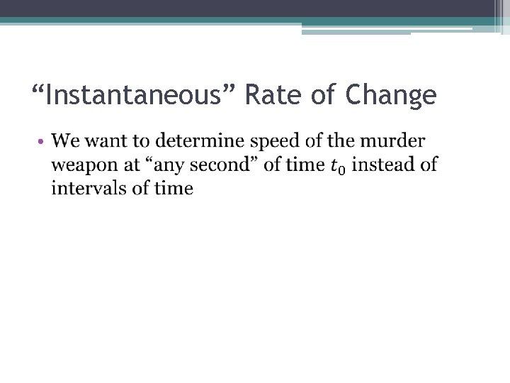 “Instantaneous” Rate of Change • 