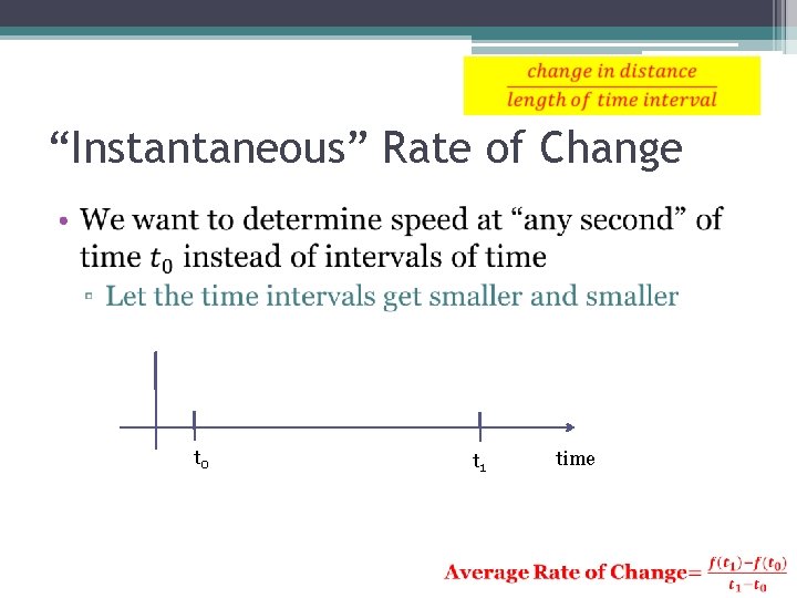 “Instantaneous” Rate of Change • t 0 t 1 time 