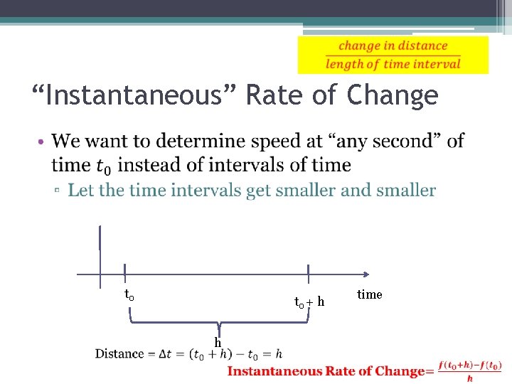 “Instantaneous” Rate of Change • t 0 + h h time 