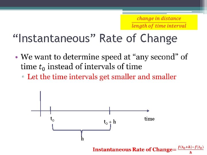 “Instantaneous” Rate of Change • t 0 + h h time 