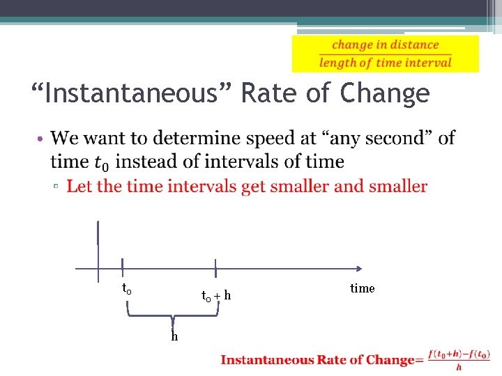 “Instantaneous” Rate of Change • t 0 + h h time 