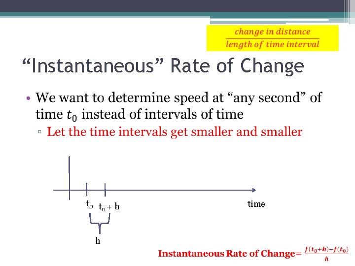 “Instantaneous” Rate of Change • t 0 t + h 0 h time 