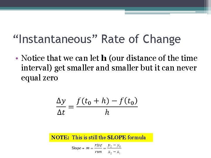 “Instantaneous” Rate of Change • Notice that we can let h (our distance of