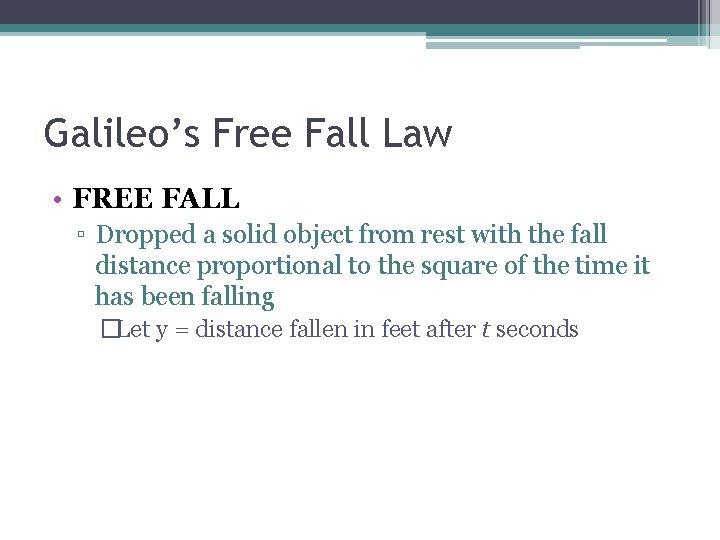 Galileo’s Free Fall Law • FREE FALL ▫ Dropped a solid object from rest