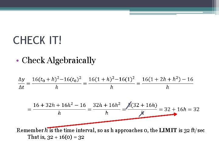 CHECK IT! • Check Algebraically Remember h is the time interval, so as h