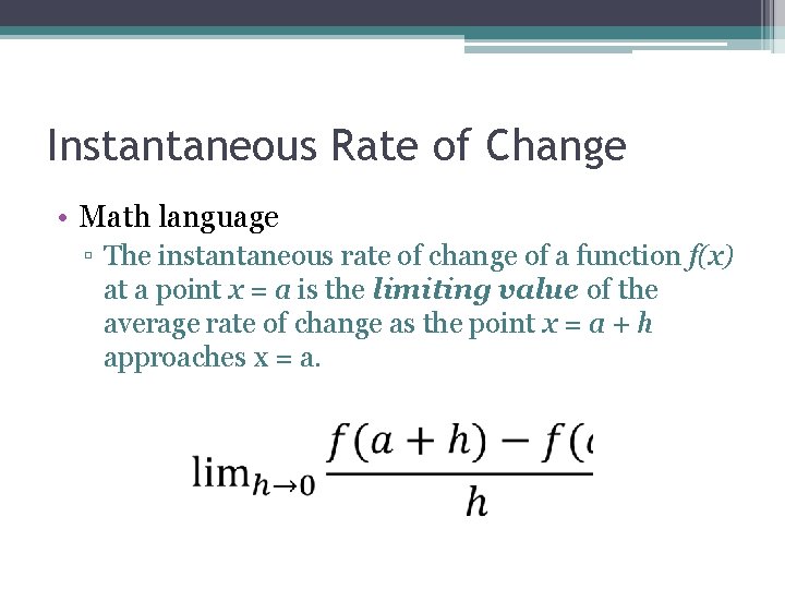 Instantaneous Rate of Change • Math language ▫ The instantaneous rate of change of