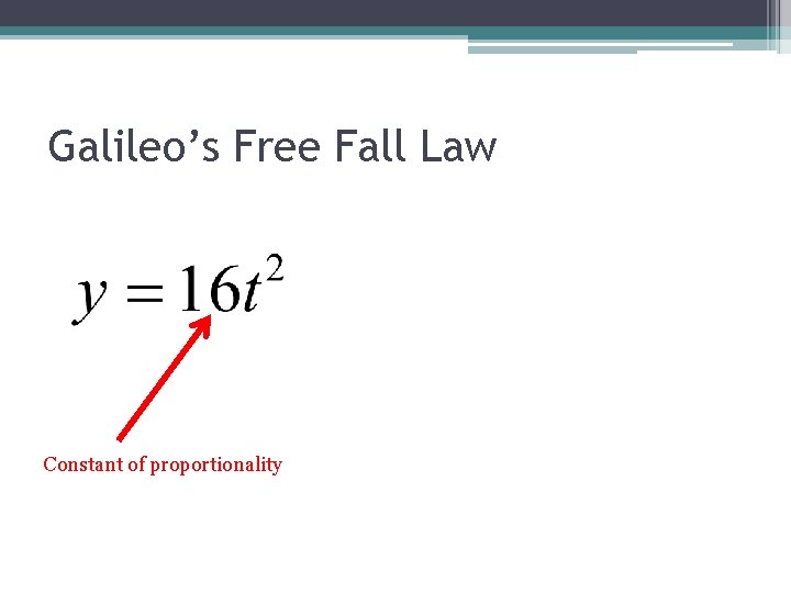 Galileo’s Free Fall Law Constant of proportionality 