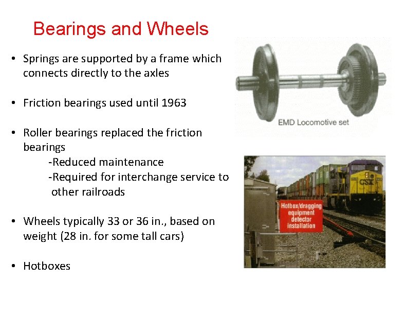 Bearings and Wheels • Springs are supported by a frame which connects directly to