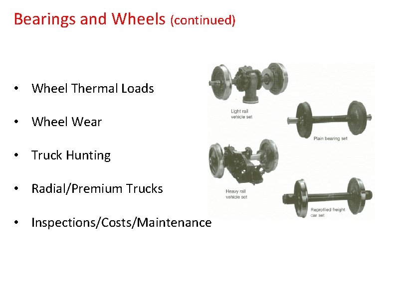 Bearings and Wheels (continued) • Wheel Thermal Loads • Wheel Wear • Truck Hunting