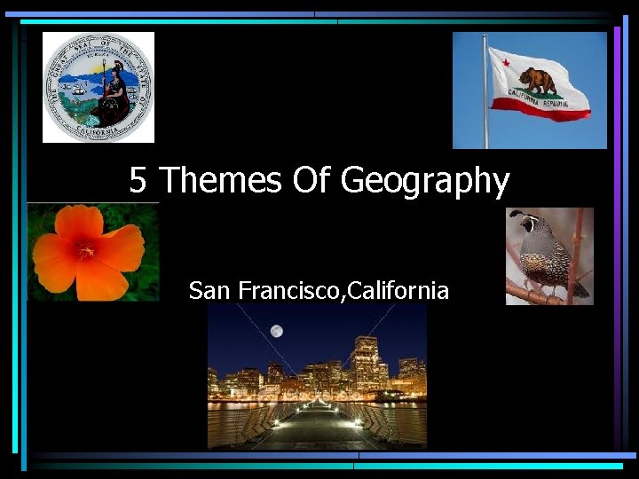 5 Themes Of Geography San Francisco, California 