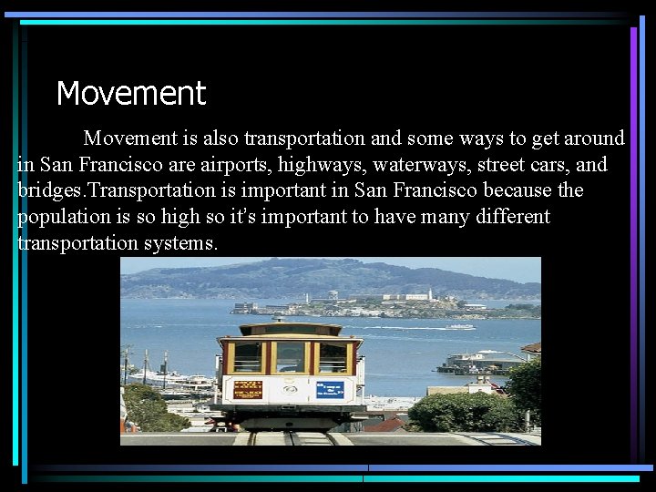 Movement is also transportation and some ways to get around in San Francisco are