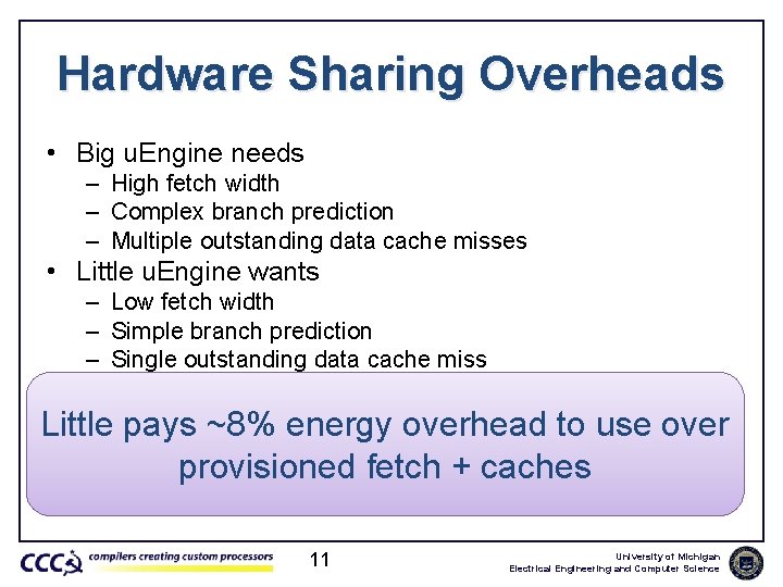 Hardware Sharing Overheads • Big u. Engine needs – High fetch width – Complex