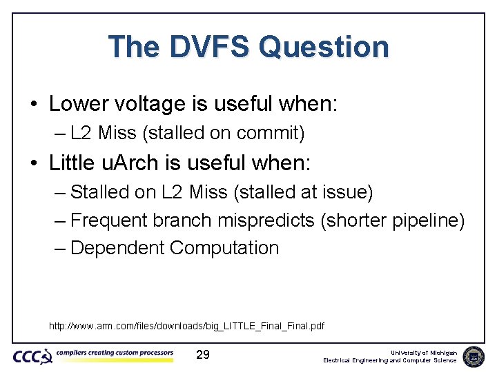 The DVFS Question • Lower voltage is useful when: – L 2 Miss (stalled