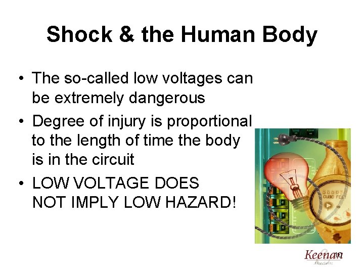 Shock & the Human Body • The so-called low voltages can be extremely dangerous
