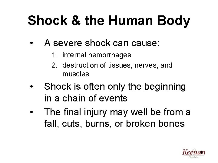 Shock & the Human Body • A severe shock can cause: 1. internal hemorrhages