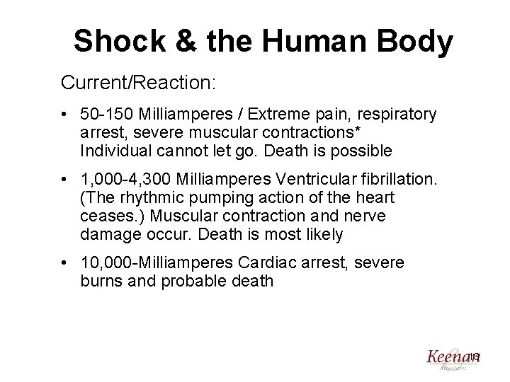 Shock & the Human Body Current/Reaction: • 50 -150 Milliamperes / Extreme pain, respiratory