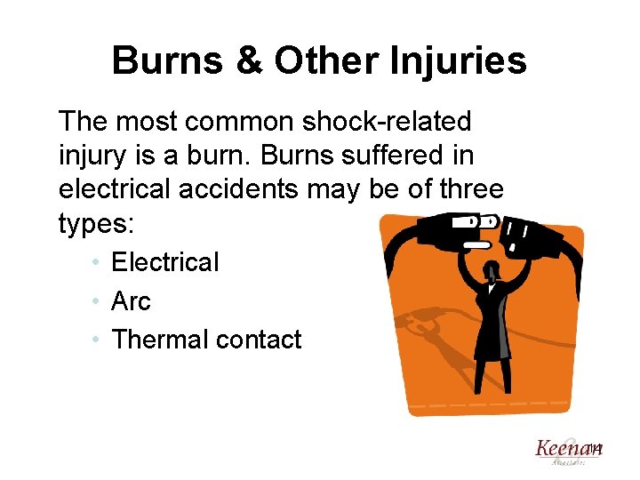 Burns & Other Injuries The most common shock-related injury is a burn. Burns suffered