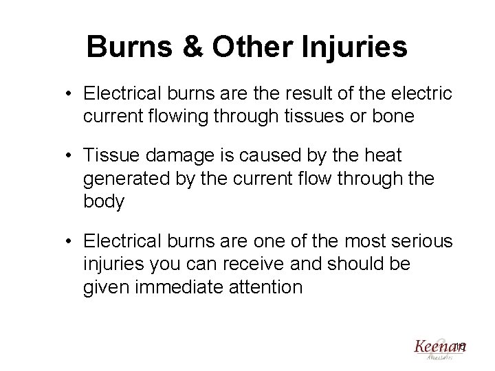 Burns & Other Injuries • Electrical burns are the result of the electric current