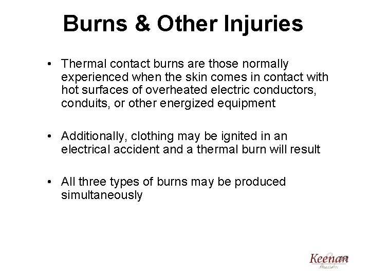 Burns & Other Injuries • Thermal contact burns are those normally experienced when the