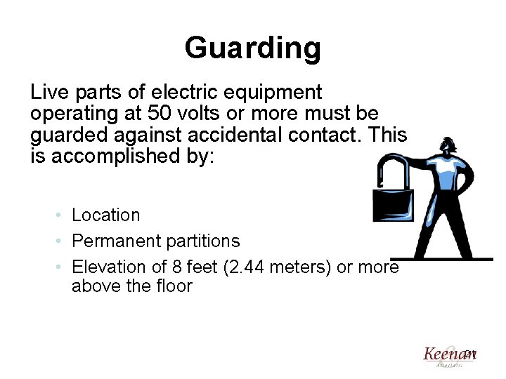 Guarding Live parts of electric equipment operating at 50 volts or more must be