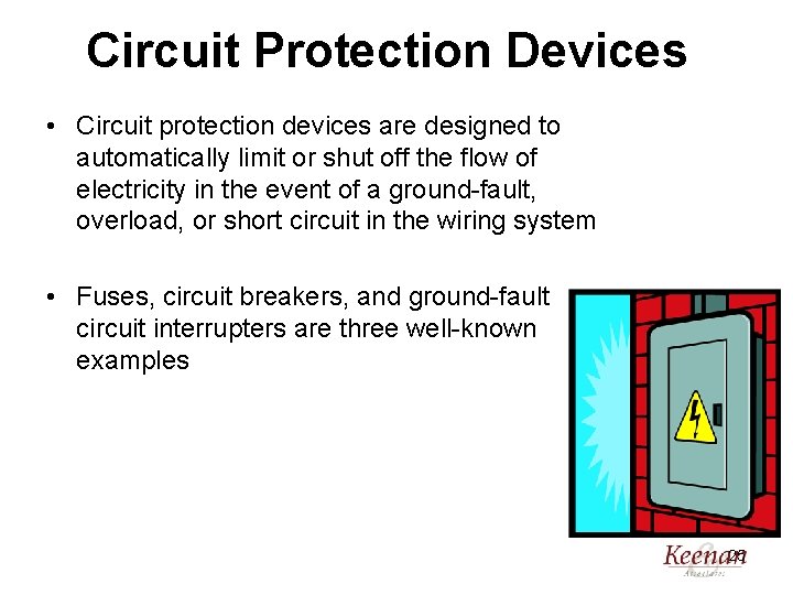 Circuit Protection Devices • Circuit protection devices are designed to automatically limit or shut