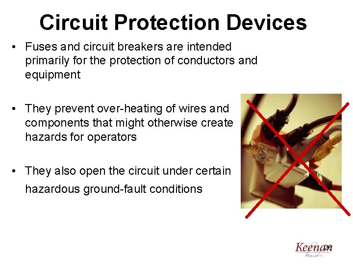 Circuit Protection Devices • Fuses and circuit breakers are intended primarily for the protection