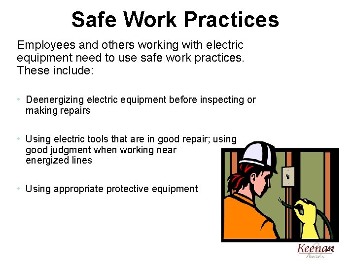 Safe Work Practices Employees and others working with electric equipment need to use safe