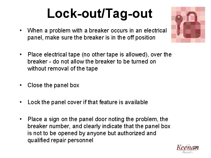 Lock-out/Tag-out • When a problem with a breaker occurs in an electrical panel, make