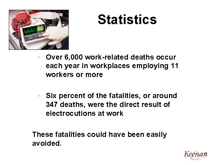 Statistics • Over 6, 000 work-related deaths occur each year in workplaces employing 11