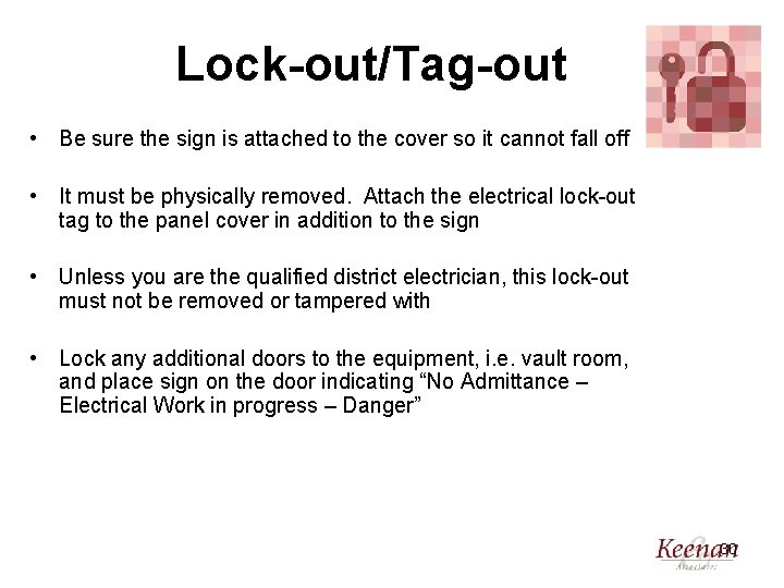 Lock-out/Tag-out • Be sure the sign is attached to the cover so it cannot
