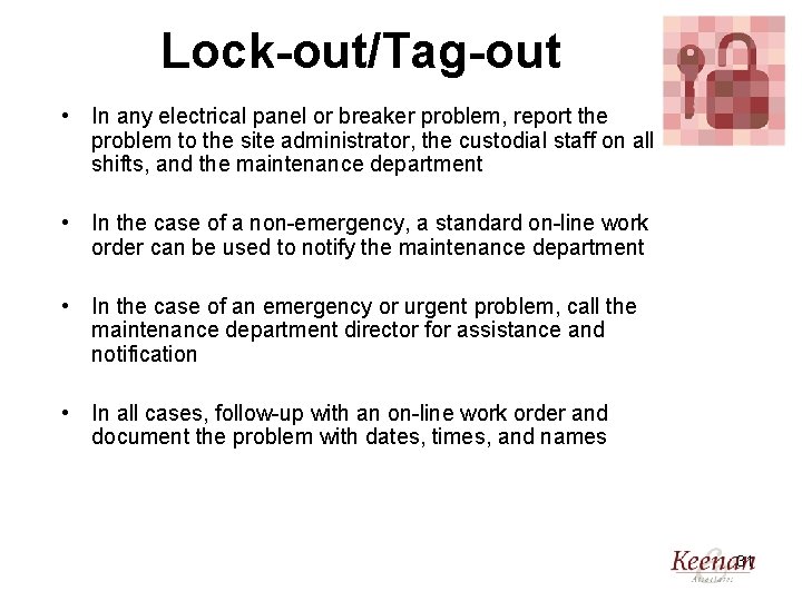 Lock-out/Tag-out • In any electrical panel or breaker problem, report the problem to the
