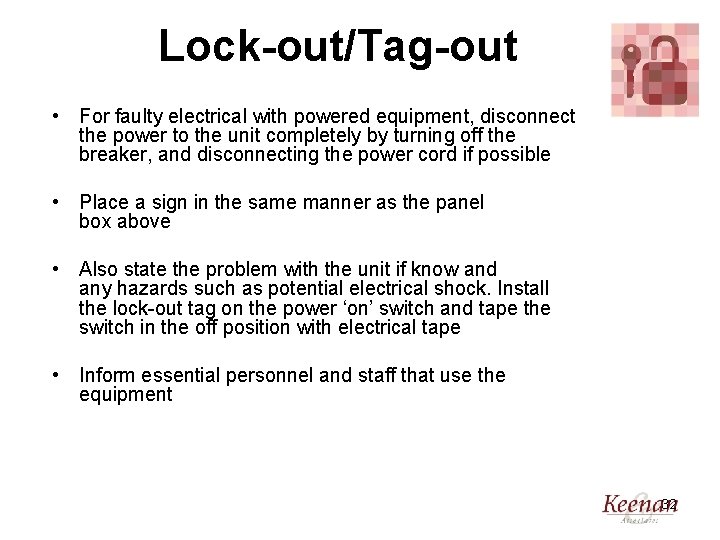Lock-out/Tag-out • For faulty electrical with powered equipment, disconnect the power to the unit