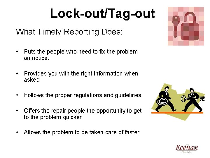 Lock-out/Tag-out What Timely Reporting Does: • Puts the people who need to fix the