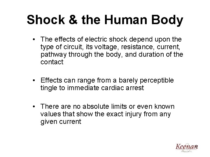 Shock & the Human Body • The effects of electric shock depend upon the