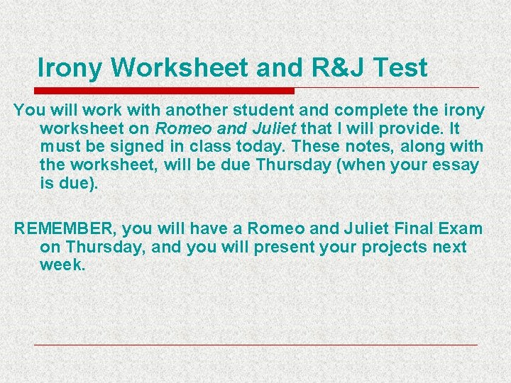 Irony Worksheet and R&J Test You will work with another student and complete the