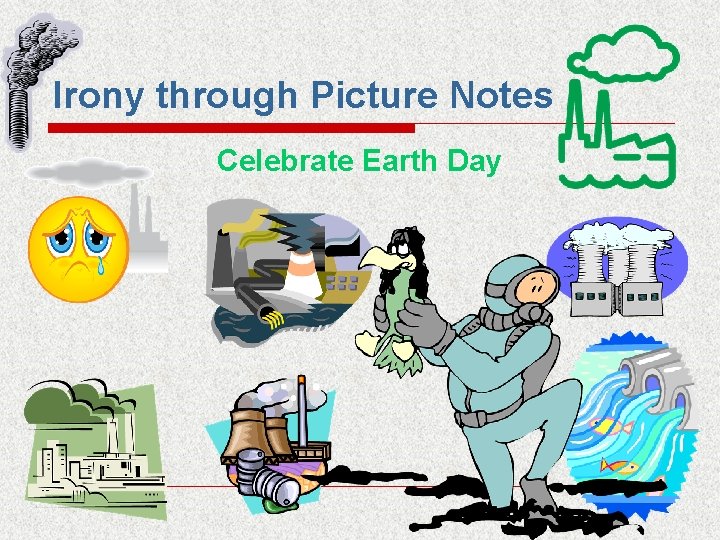 Irony through Picture Notes Celebrate Earth Day 