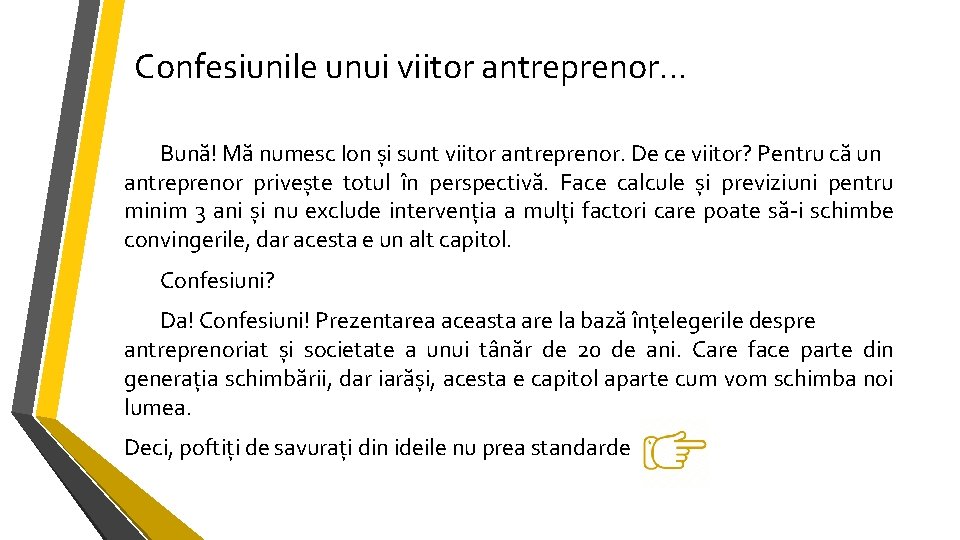 Confesiunile unui viitor antreprenor. . . Bună! Mă numesc Ion și sunt viitor antreprenor.