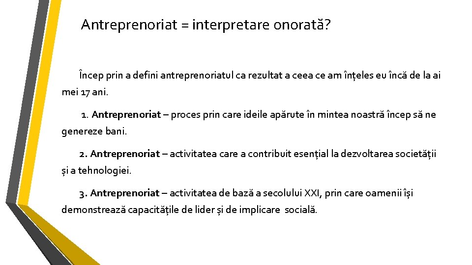 Antreprenoriat = interpretare onorată? Încep prin a defini antreprenoriatul ca rezultat a ceea ce