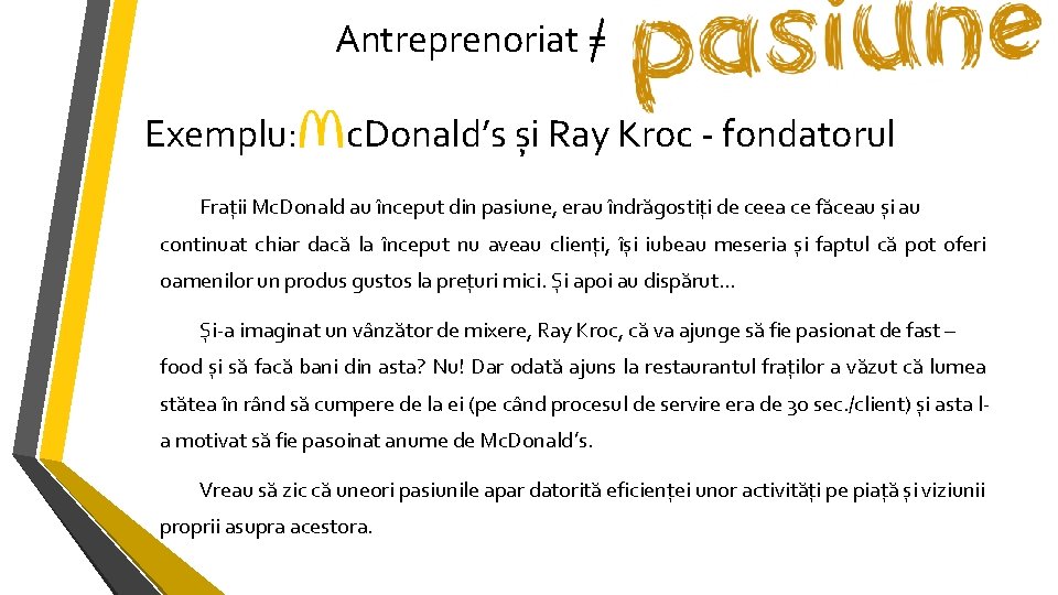 Antreprenoriat = Exemplu: c. Donald’s și Ray Kroc - fondatorul Frații Mc. Donald au