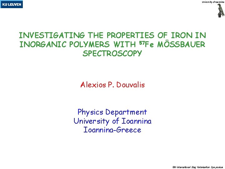 University of Ioannina INVESTIGATING THE PROPERTIES OF IRON IN INORGANIC POLYMERS WITH 57 Fe