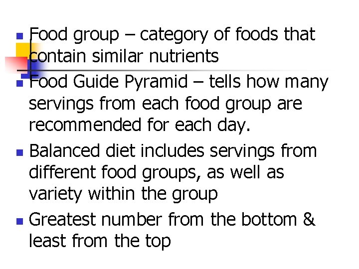 Food group – category of foods that contain similar nutrients n Food Guide Pyramid Food group – category of foods that contain similar nutrients n Food Guide Pyramid