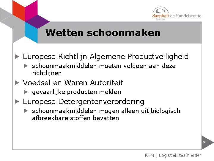 Wetten schoonmaken Europese Richtlijn Algemene Productveiligheid schoonmaakmiddelen moeten voldoen aan deze richtlijnen Voedsel en