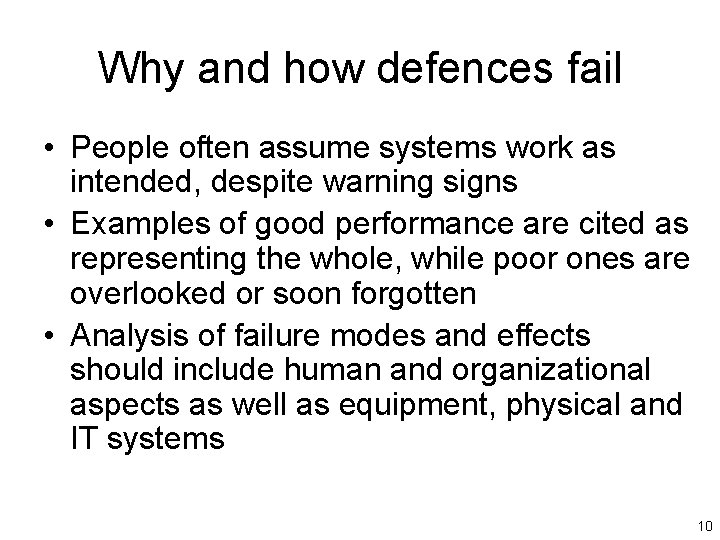 Why and how defences fail • People often assume systems work as intended, despite
