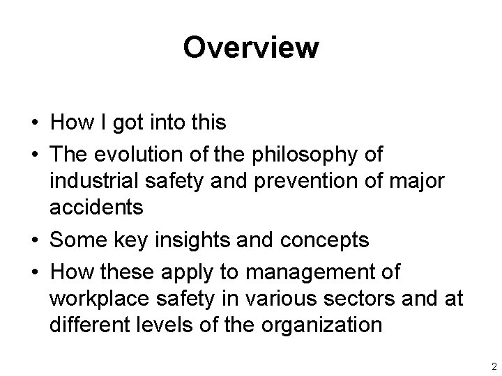 Overview • How I got into this • The evolution of the philosophy of