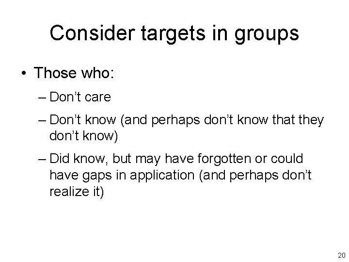 Consider targets in groups • Those who: – Don’t care – Don’t know (and