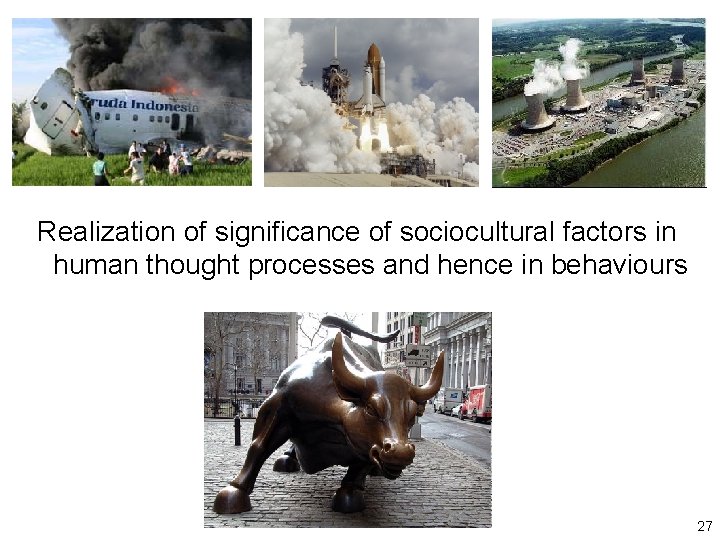 Realization of significance of sociocultural factors in human thought processes and hence in behaviours