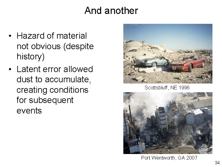 And another • Hazard of material not obvious (despite history) • Latent error allowed