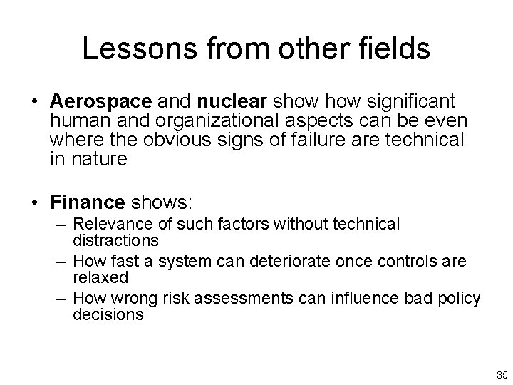 Lessons from other fields • Aerospace and nuclear show significant human and organizational aspects